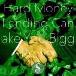 Hard Money Lending Can Make You Bigger Profits