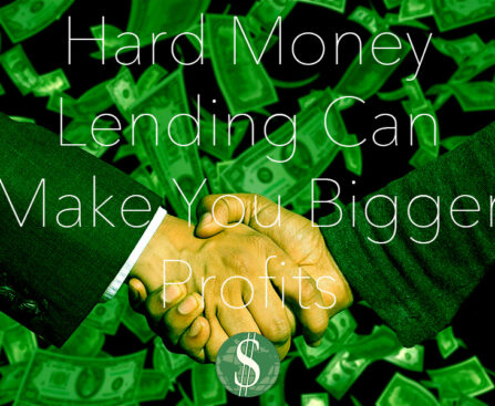 Hard Money Lending Can Make You Bigger Profits