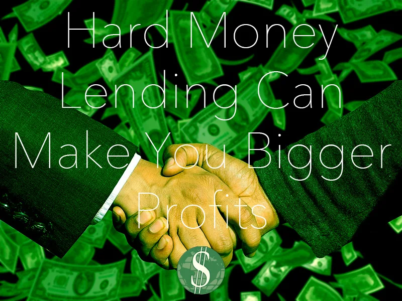 Hard Money Lending Can Make You Bigger Profits