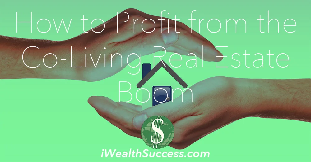 How to Profit from the Co-Living Real Estate Boom