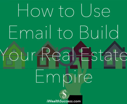 How to Use Email to Build Your Real Estate Empire