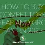 How to Buy Competitors Cheap and Grow Fast in 2025