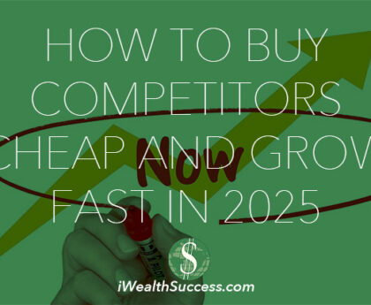 How to Buy Competitors Cheap and Grow Fast in 2025