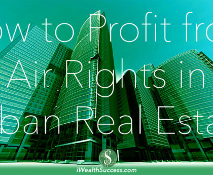 How to Profit from Air Rights in Urban Real Estate