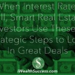 When Interest Rates Fall, Smart Real Estate Investors Use These 3 Strategic Steps to Lock In Great Deals