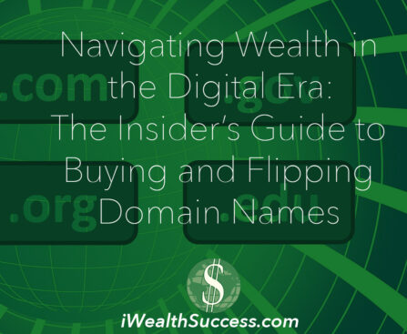 Navigating Wealth in the Digital Era: The Insider’s Guide to Buying and Flipping Domain Names