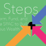 9 Steps to Form, Fund, and Use a SPAC to Build Serious Wealth